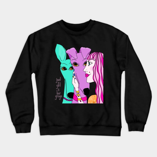 Just A Girl And Her Greyhounds Crewneck Sweatshirt by Greyhounds Are Greyt